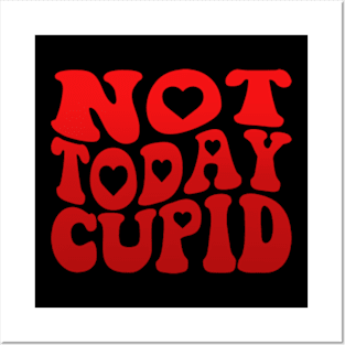 Not Today Cupid Funny Anti Valentines Day Posters and Art